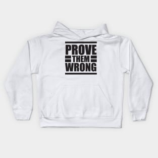 Prove them wrong - Typography Kids Hoodie